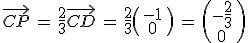 \vec{CP}\,=\,\frac{2}{3}\vec{CD}\,=\,\frac{2}{3}\begin{pmatrix}\,-1\,\\\,0\,\end{pmatrix}\,=\,\begin{pmatrix}\,-\frac{2}{3}\,\\\,0\,\end{pmatrix}